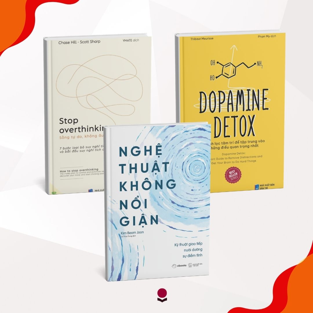 COMBO: Stop Overthinking + Dopamine Detox + Nghệ Thuật Không Nổi Giận