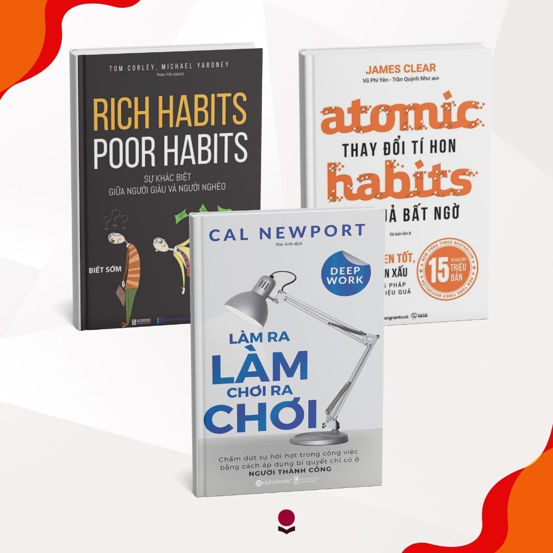COMBO: Rich Habits Poor Habits + Atomic Habits: Thói Quen Nguyên Tử + Deep Work: Làm Việc Sâu