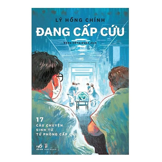 Đang Cấp Cứu: 17 câu chuyện sinh tử từ phòng cấp cứu