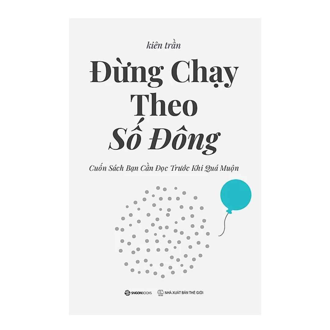 Đừng Chạy Theo Số Đông - Cuốn Sách Bạn Cần Đọc Trước Khi Quá Muộn