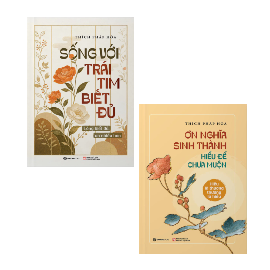 [Pre-order] Combo Ơn Nghĩa Sinh Thành + Sống Với Trái Tim Biết Đủ (Thích Pháp Hòa)