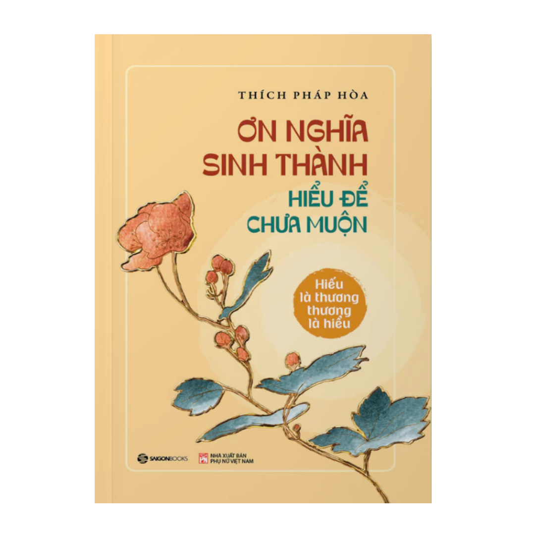 [Pre-order] Ơn Nghĩa Sinh Thành - Hiểu Để Chưa Muộn