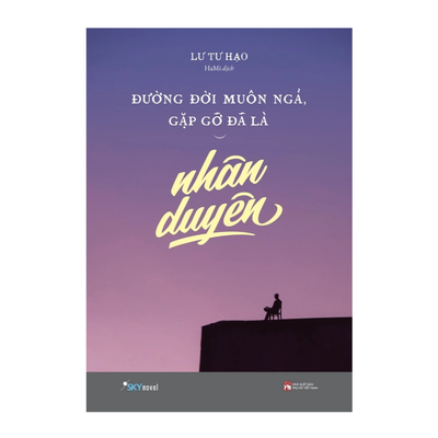[Pre-order] Đường Đời Muôn Ngả, Gặp Gỡ Đã Là Nhân Duyên