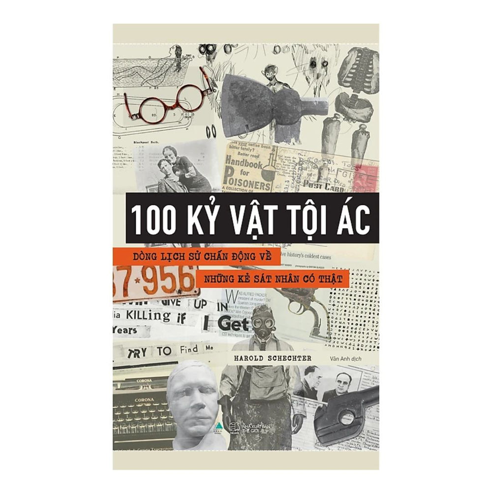[Pre-order] 100 Kỷ Vật Tội Ác - Dòng lịch sử chấn động về những kẻ sát nhân có thật