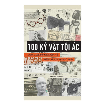 [Pre-order] 100 Kỷ Vật Tội Ác - Dòng lịch sử chấn động về những kẻ sát nhân có thật