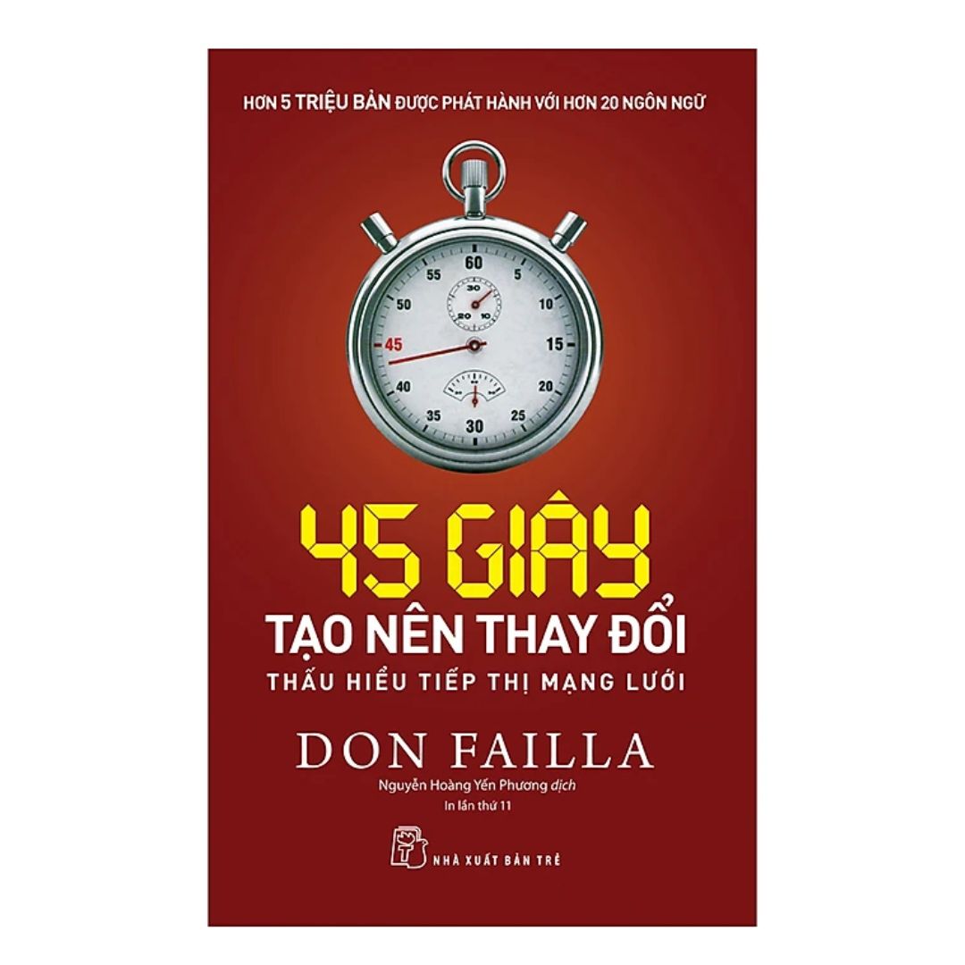 [Pre-order] 45 Giây Tạo Nên Thay Đổi - Thấu Hiểu Tiếp Thị Mạng Lưới