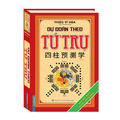 [Pre-order] Dự Đoán Theo Tứ Trụ (Bản Mới Hoàn Chỉnh Nhất) - Bìa Cứng
