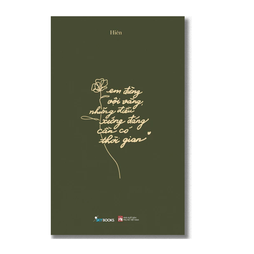 [Pre-order] Em Đừng Vội Vàng, Những Điều Xứng Đáng Cần Có Thời Gian