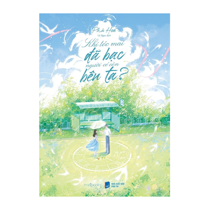 [Pre-order] Khi Tóc Mai Đã Bạc, Người Có Còn Bên Ta? (Ngôn tình)