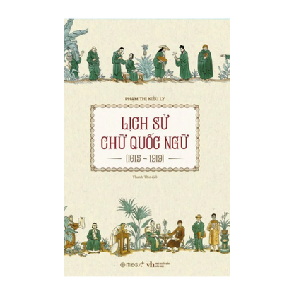 [Pre-order] Lịch Sử Chữ Quốc Ngữ (1615 - 1919)