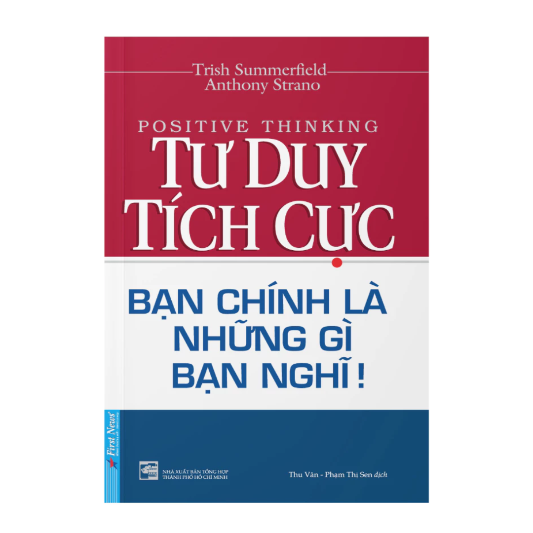[Pre-order] Tư Duy Tích Cực - Bạn Chính Là Những Gì Bạn Nghĩ