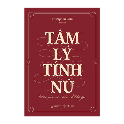 [Pre-order] Tâm Lý Tính Nữ: Hiểu Phụ Nữ, Hiểu Cả Thế Giới