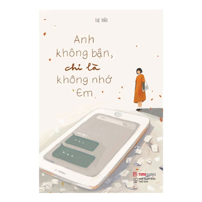 [Pre-order] Anh Không Bận, Chỉ Là Không Nhớ Em