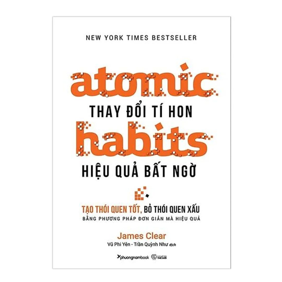 Atomic Habits - Thay Đổi Tí Hon, Hiệu Quả Bất Ngờ