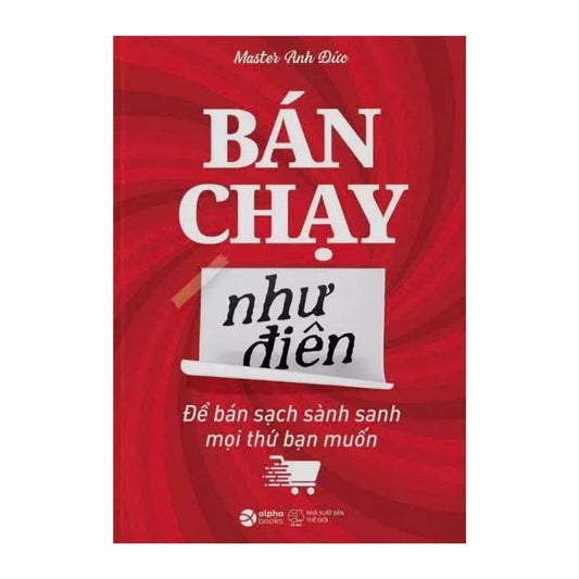 [Pre-order] Bán Chạy Như Điên - Master Anh Đức