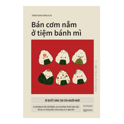 Bán Cơm Nắm Ở Tiệm Bánh mì – Bí quyết sáng tạo của người Nhật