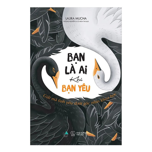 [Pre-order] Bạn Là Ai Khi Bạn Yêu: Giải Mã Tình Yêu Dưới Góc Nhìn Khoa Học