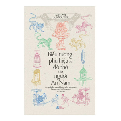 [Pre-order] Biểu Tượng, Phù Hiệu, Và Đồ Thờ Của Người An Nam ( Bìa Cứng)