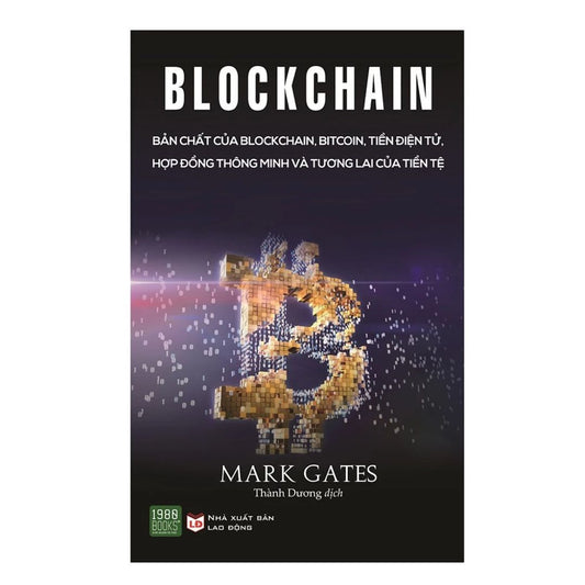 [Pre-order] Blockchain: Bản Chất Của Blockchain, Bitcoin, Tiền Điện Tử, Hợp Đồng Thông Minh Và Tương Lai Của Tiền Tệ