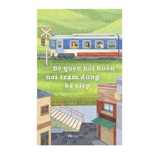 [Pre-order] Bỏ Quên Nỗi Buồn Nơi Trạm Dừng Kế Tiếp