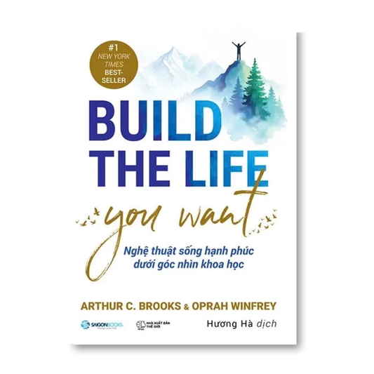 [Pre-order] Build The Life You Want - Nghệ Thuật Sống Hạnh Phúc Dưới Góc Nhìn Khoa Học