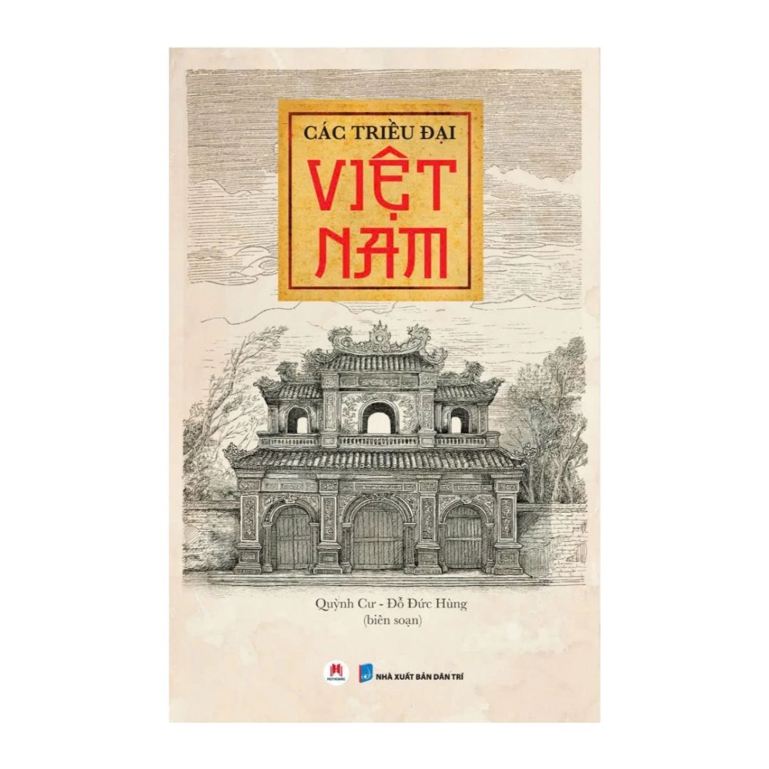 [Pre-order] Các Triều Đại Việt Nam (Lược sử nước Việt từ thời Vua Hùng đến cận đại)