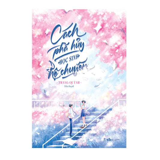 [Pre-order] Cách Phá Huỷ Học Sinh Hệ Chuyên (Ngôn tình)