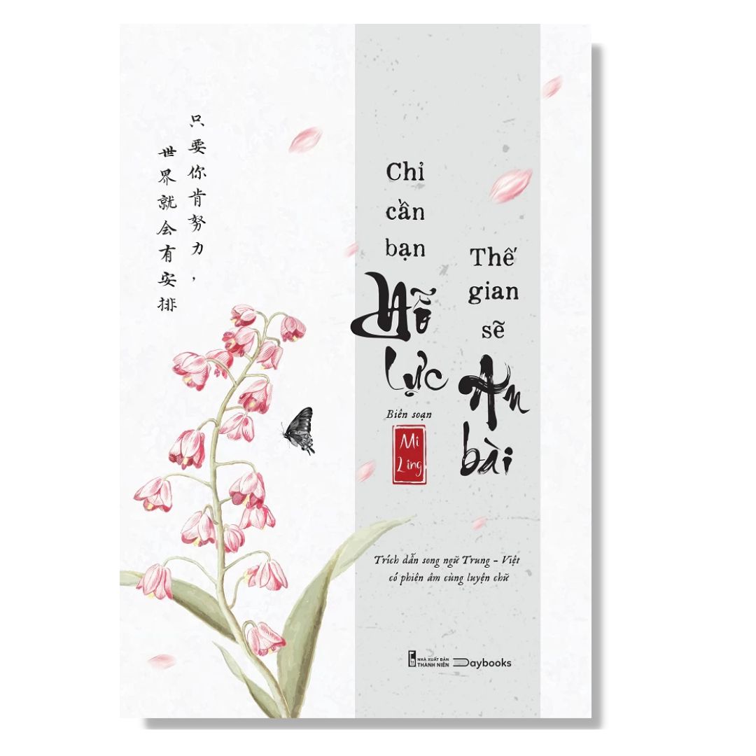 [Pre-order] Chỉ Cần Bạn Nỗ Lực, Thế Gian Sẽ An Bài (Song ngữ Trung - Việt)