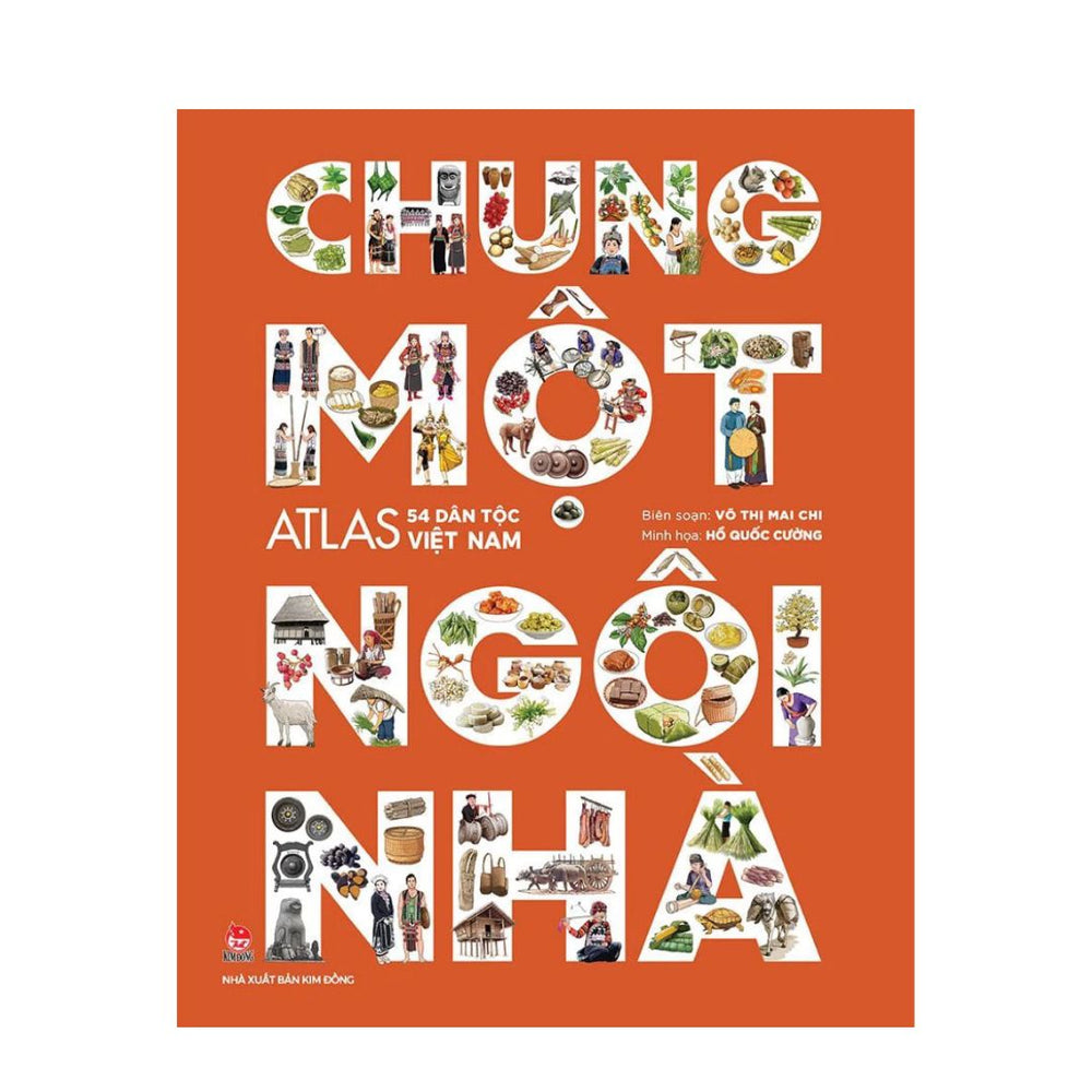[Pre-order] Chung Một Ngôi Nhà - Atlas 54 Dân Tộc Việt Nam (bìa cứng)