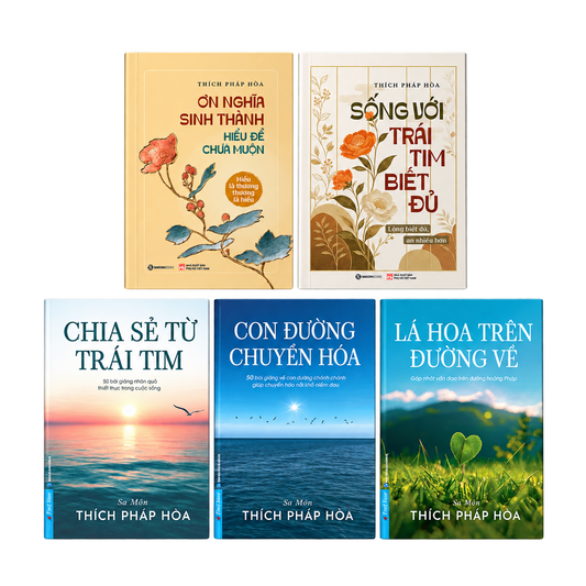 Combo 5 sách Thích Pháp Hòa gồm Ơn Nghĩa Sinh Thành, Sống Với Trái Tim Biết Đủ, Chia Sẻ Từ Trái Tim, Con Đường Chuyển Hóa và Lá Hoa Trên Đường Về