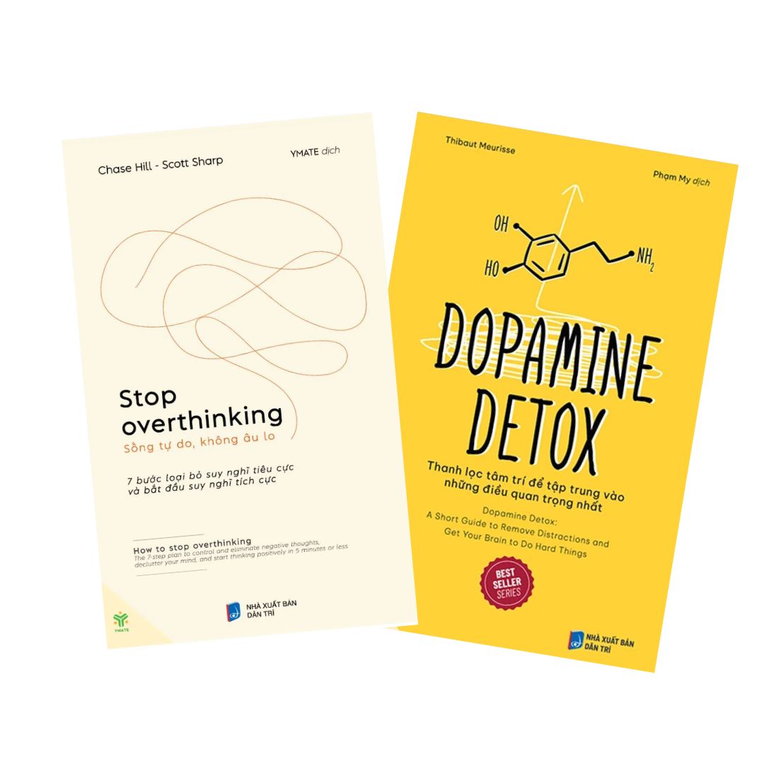 Combo Stop Overthinking: Sống tự do, không âu lo + Dopamine Detox: Thanh lọc tâm trí