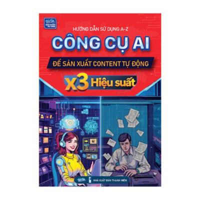 [Pre-order] Hướng dẫn sử dụng AI để sản xuất content Tự động - X3 hiệu suất