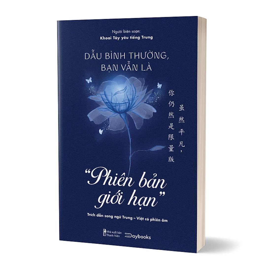 [Pre-order] Dẫu Bình Thường, Bạn Vẫn Là Phiên Bản Giới Hạn (Song Ngữ Trung - Việt)