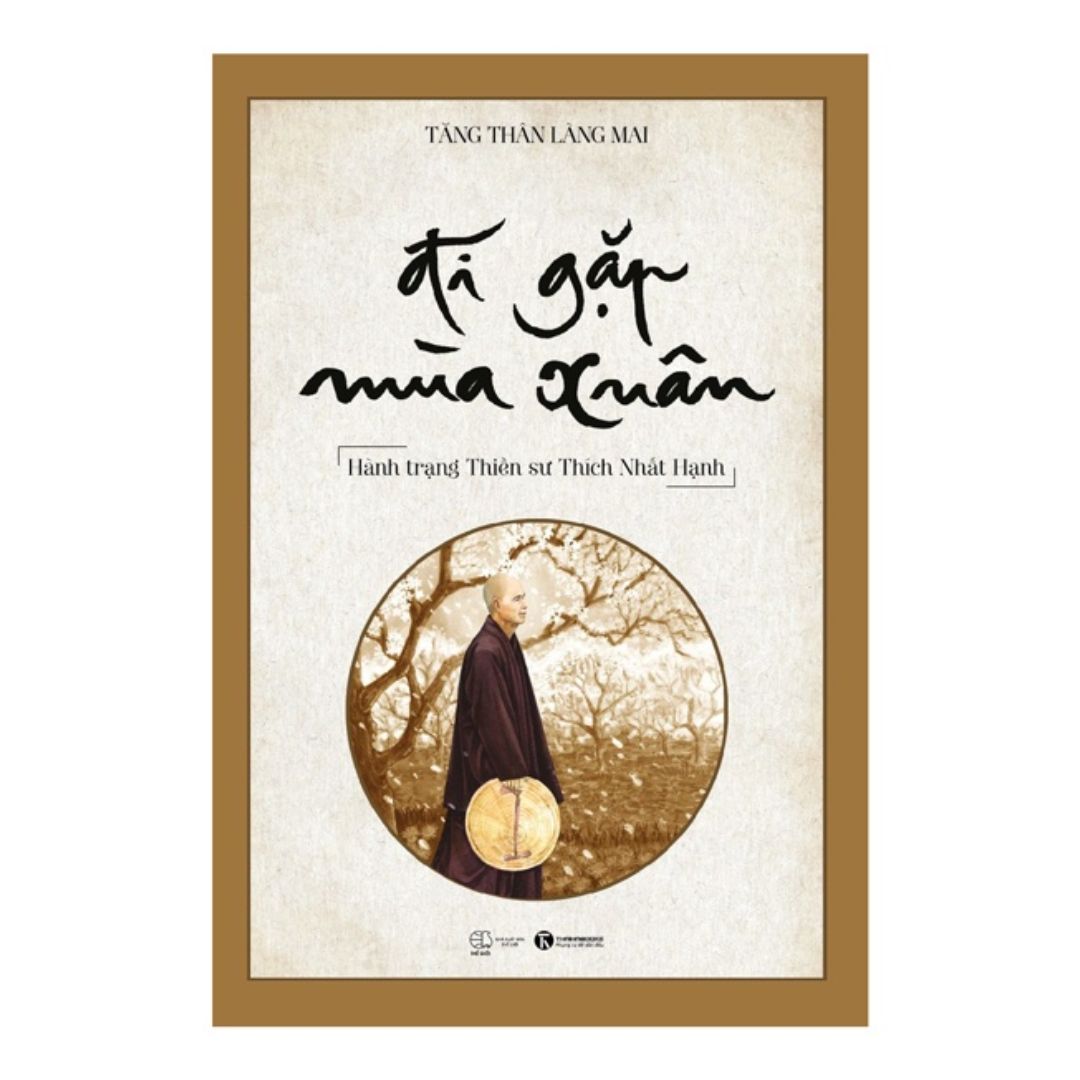 [Pre-order] Đi Gặp Mùa Xuân - Hành Trạng Thiền Sư Thích Nhất Hạnh