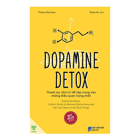 Dopamine Detox - Thanh Lọc Tâm Trí Để Tập Trung Vào Những Điều Quan Trọng Nhất