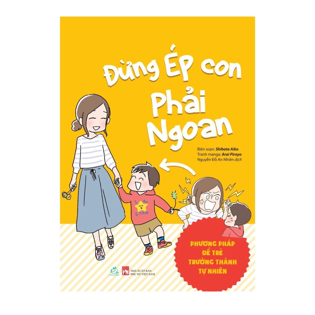 [Pre-order] Đừng Ép Con Phài Ngoan - Phương pháp để trẻ trưởng thành tự nhiên