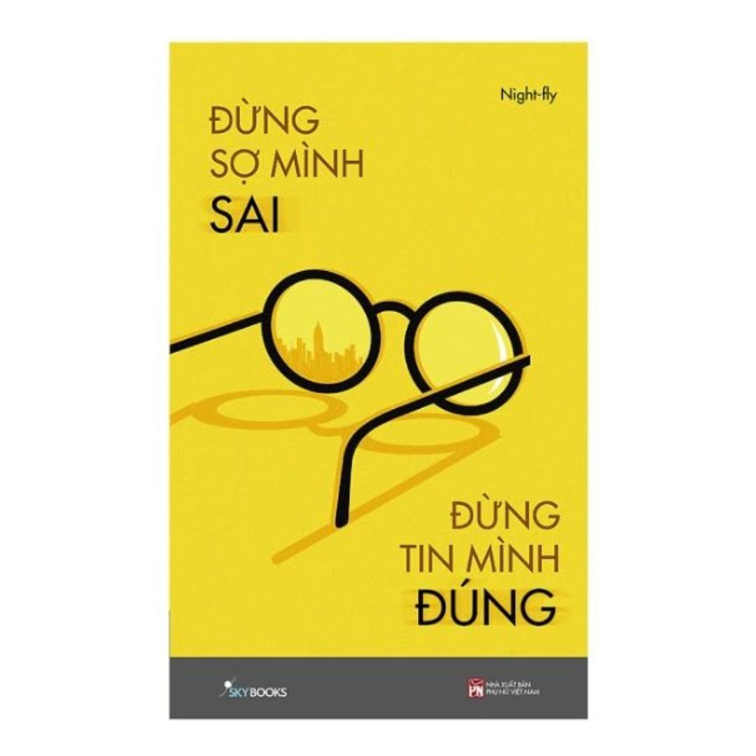 Đừng Sợ Mình Sai Đừng Tin Mình Đúng (pre-loved)