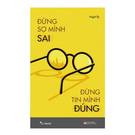 Đừng Sợ Mình Sai Đừng Tin Mình Đúng (pre-loved)