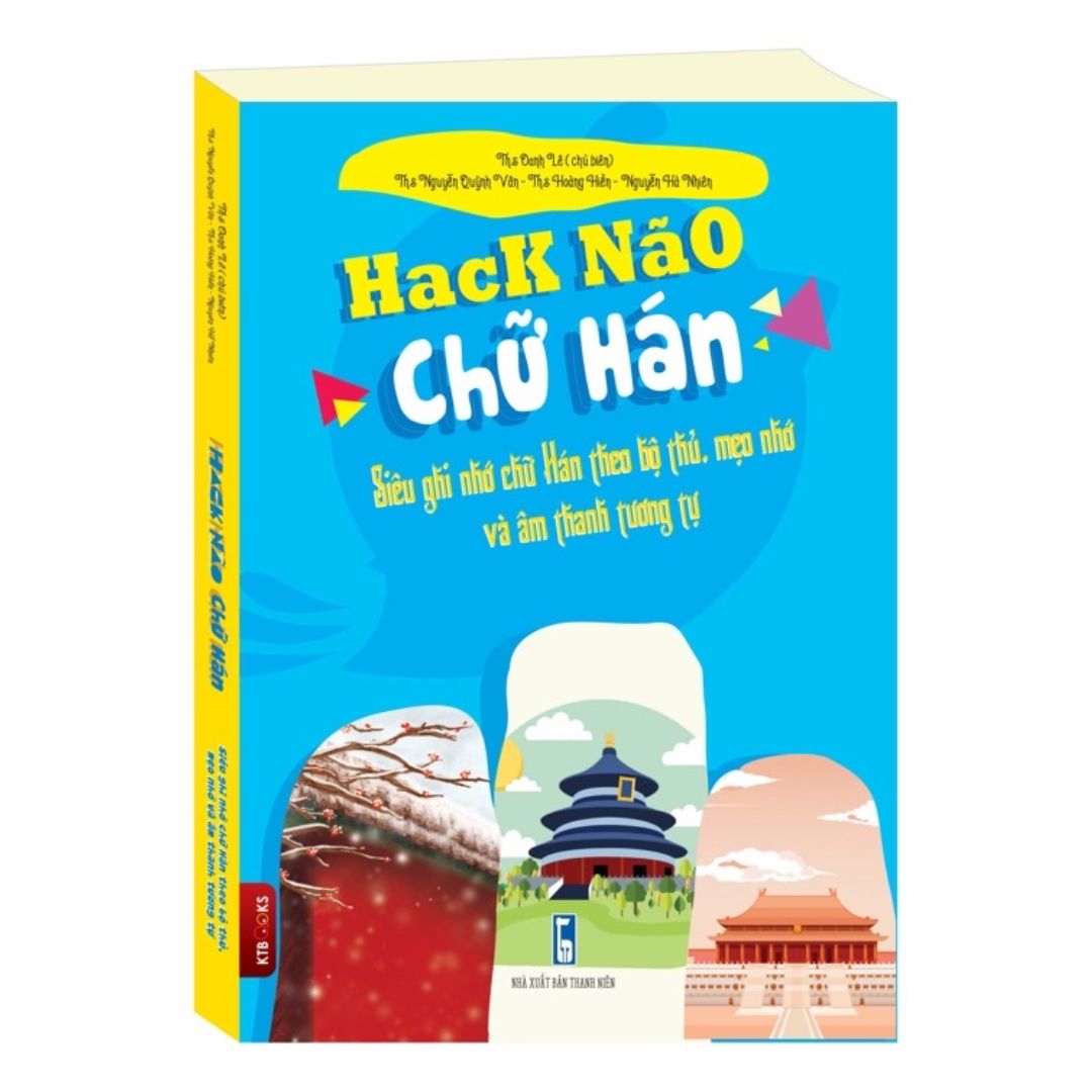 [Pre-order] Hack Não Chữ Hán - Siêu ghi nhớ chữ Hán theo bộ thủ, mẹo nhớ và âm thanh tương tự