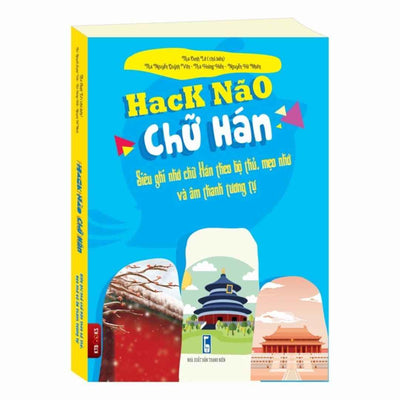 [Pre-order] Hack Não Chữ Hán - Siêu ghi nhớ chữ Hán theo bộ thủ, mẹo nhớ và âm thanh tương tự