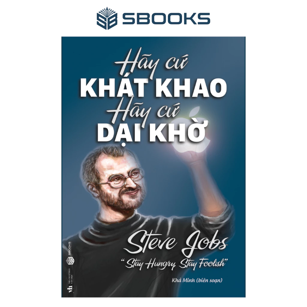 Bìa sách Hãy Cứ Khát Khao Hãy Cứ Dại Khờ