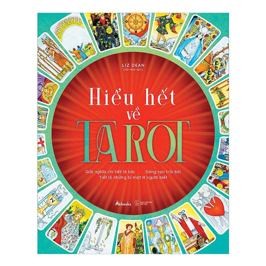 [Pre-order] Hiểu Hết Về Tarot (Giải Nghĩa Chi Tiết Lá Bài – Sáng Tạo Trải Bài – Tiết Lộ Những Bí Mật Ít Người Biết)