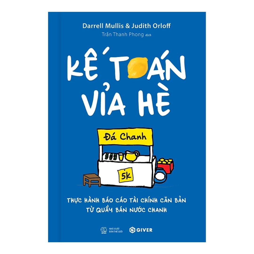 [Pre-order] Kế Toán Vỉa Hè - Thực Hành Báo Cáo Tài Chính Căn Bản Từ Quầy Bán Nước Chanh