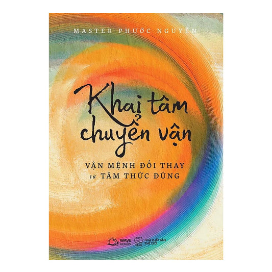 Khai Tâm Chuyển Vận - Vận Mệnh Đổi Thay Từ Tâm Thức Đúng