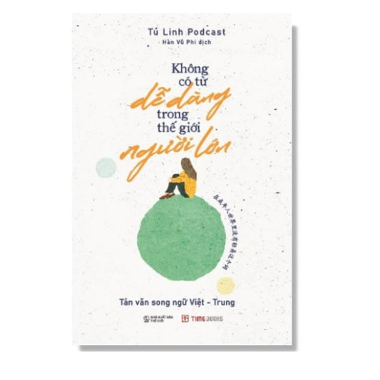 [Pre-order] Không Có Từ Dễ Dàng Trong Thế Giới Người Lớn (Song ngữ Việt Trung)