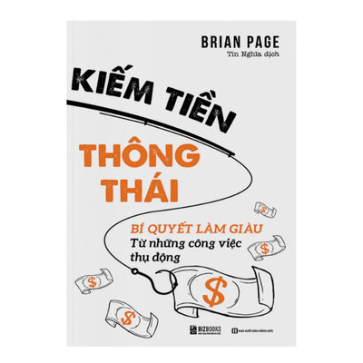 [Pre-order] Kiếm Tiền Thông Thái - Bí Quyết Làm Giàu Từ Những Công Việc Thụ Động