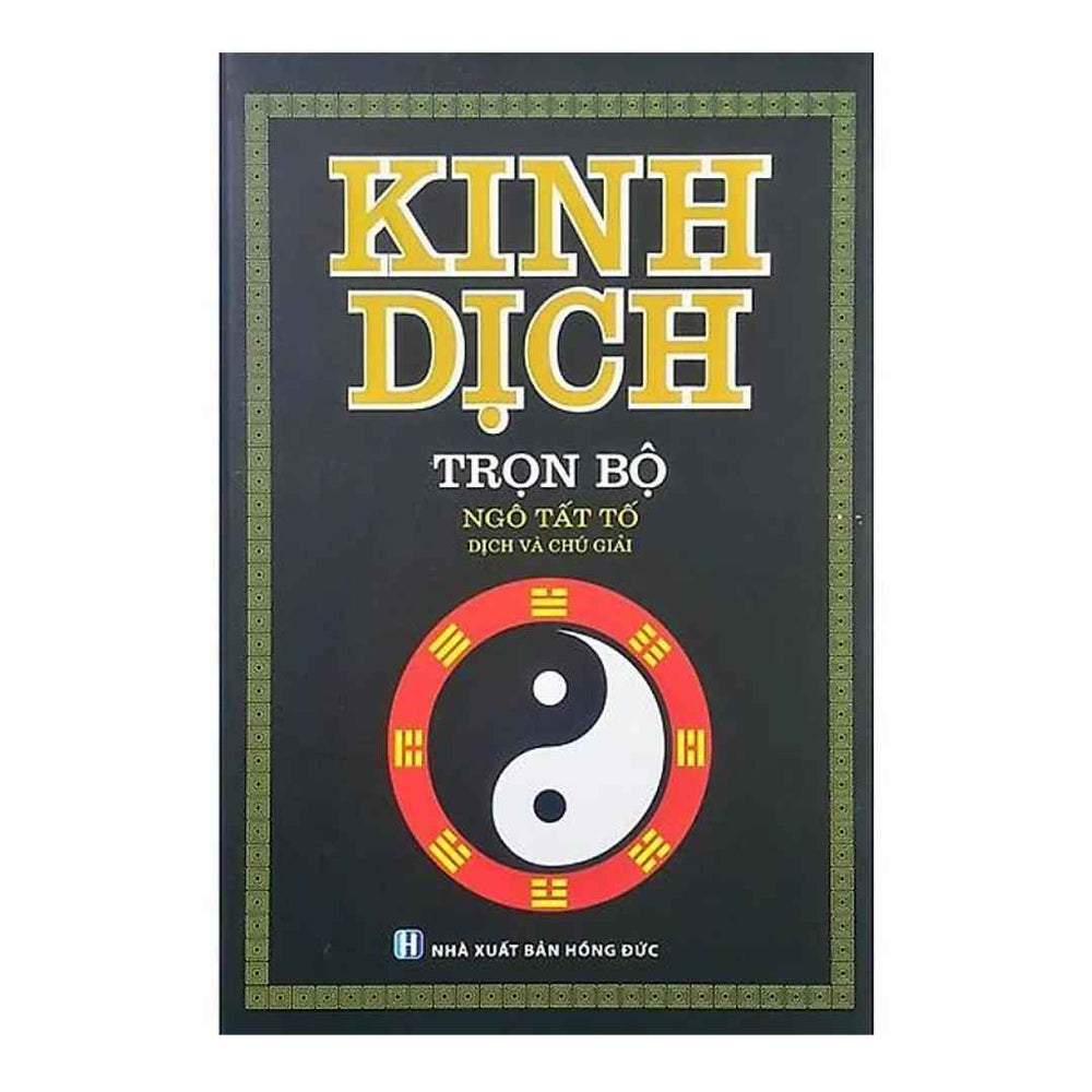 Phong Thủy Kinh Dịch: Kinh Dịch Trọn Bộ - Ngô Tất Tố (Bìa cứng)