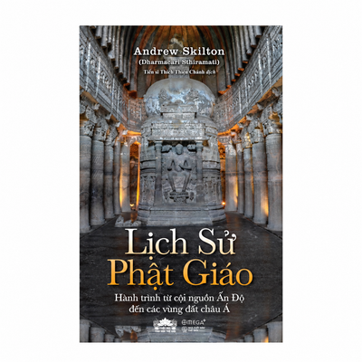 [Pre-order] Lịch Sử Phật Giáo – Hành Trình Từ Cội Nguồn Ấn Độ Đến Các Vùng Đất Châu Á