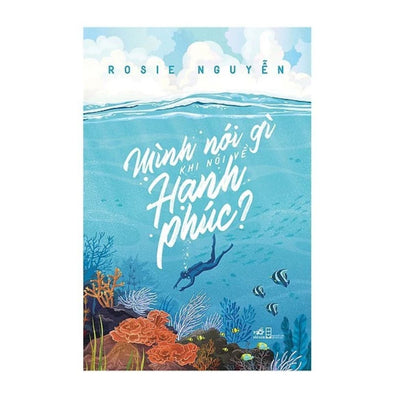 [Pre-order] Mình Nói Gì Khi Nói Về Hạnh Phúc?
