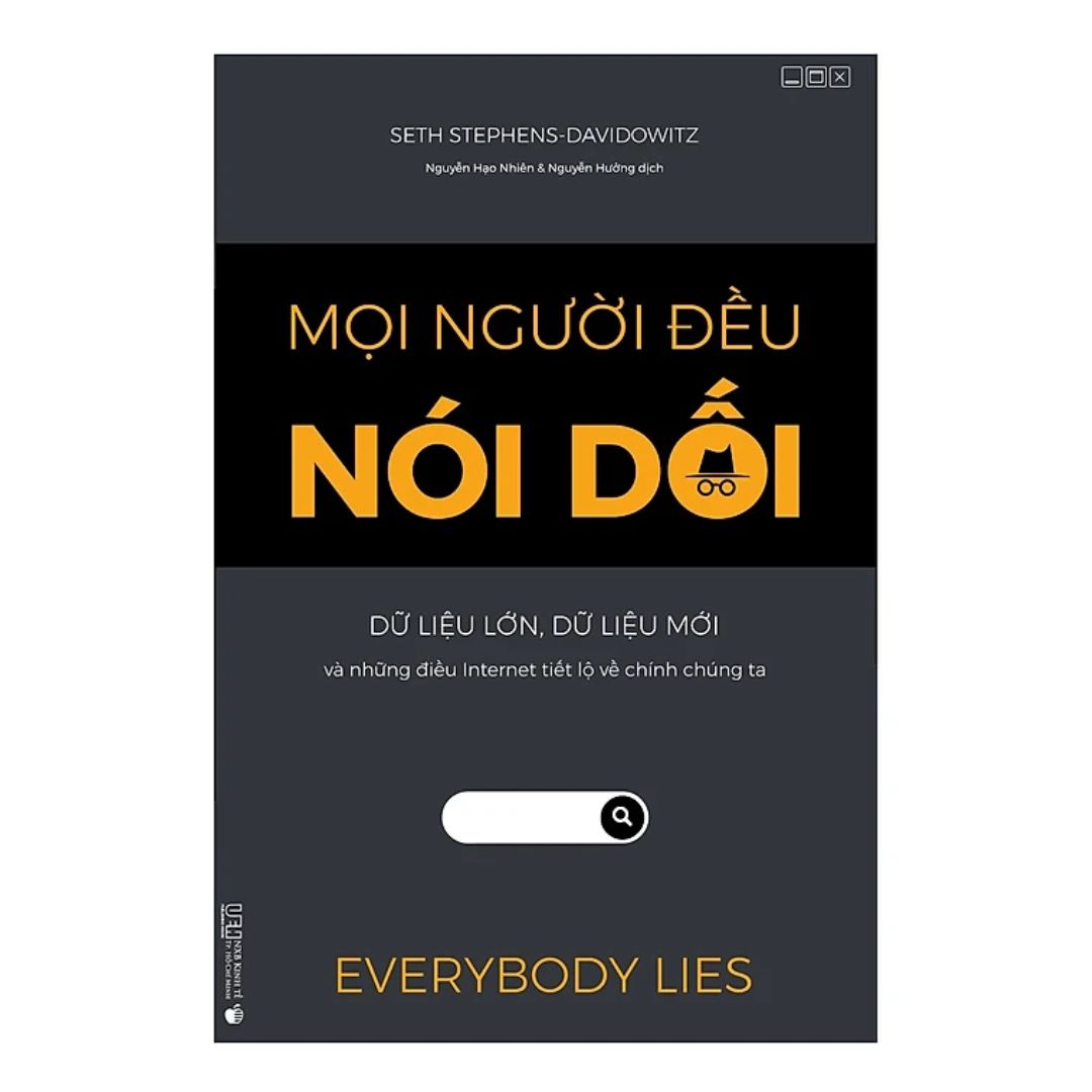 [Pre-order] Mọi người đều nói dối - Dữ liệu lớn, Dữ liệu mới và những điều Internet tiết lộ về chính chúng ta